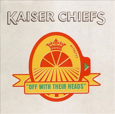 Kaiser Chiefs – Off With Their Heads